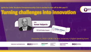  Innovation ignited by challenges! Join us for an evening of hope & inspiration, Ignite Entrepreneurship Club is thrilled to invite you to our   Opening Year Event! with Avner Halperin -CEO of Sheba Impact   English-speaking event! WHEN: 4.12, 18:00  WHERE: Tel Aviv University