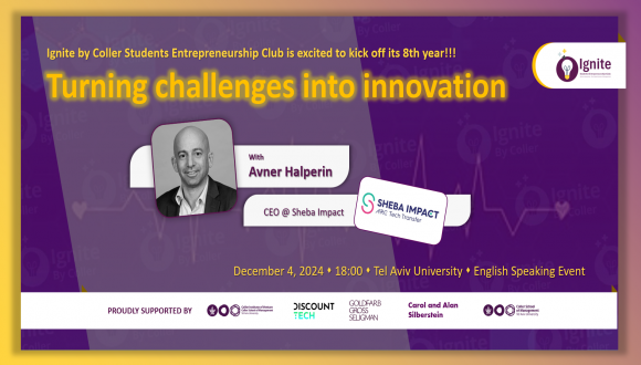  Innovation ignited by challenges! Join us for an evening of hope & inspiration, Ignite Entrepreneurship Club is thrilled to invite you to our   Opening Year Event! with Avner Halperin -CEO of Sheba Impact   English-speaking event! WHEN: 4.12, 18:00  WHERE: Tel Aviv University